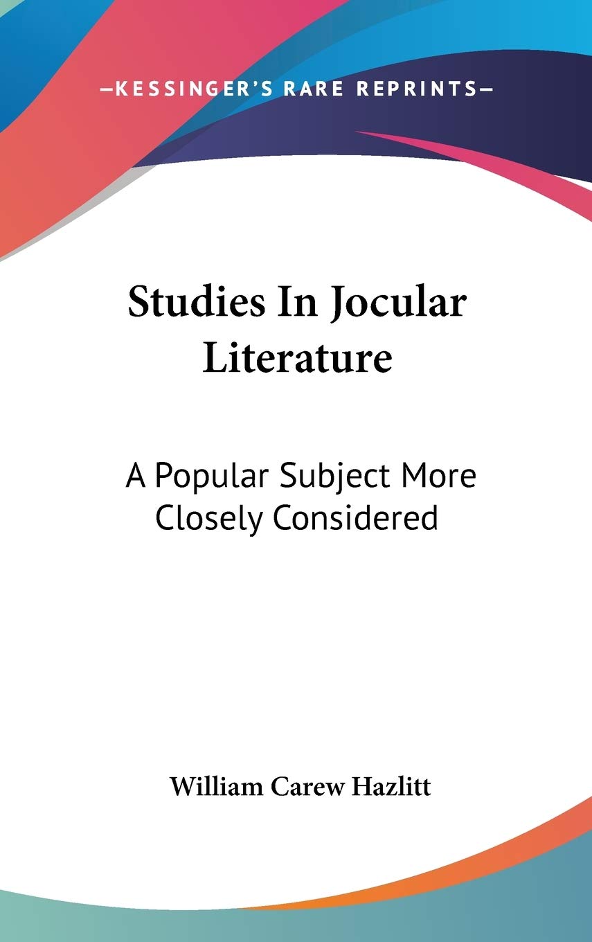 Studies in Jocular Literature: A Popular Subject More Closely Considered Essays & Short Stories