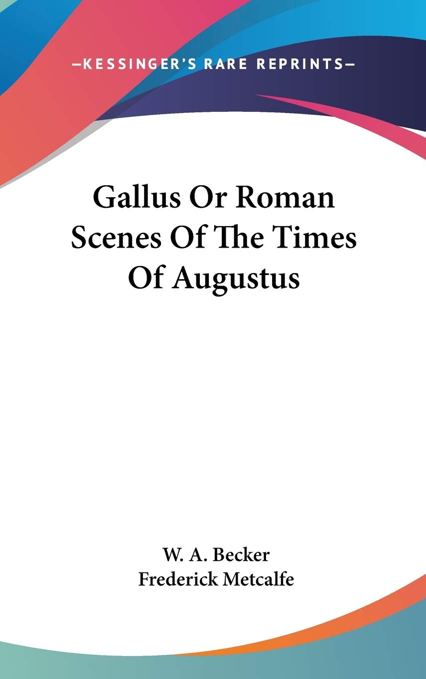 Gallus Or Roman Scenes Of The Times Of Augustus Poetry