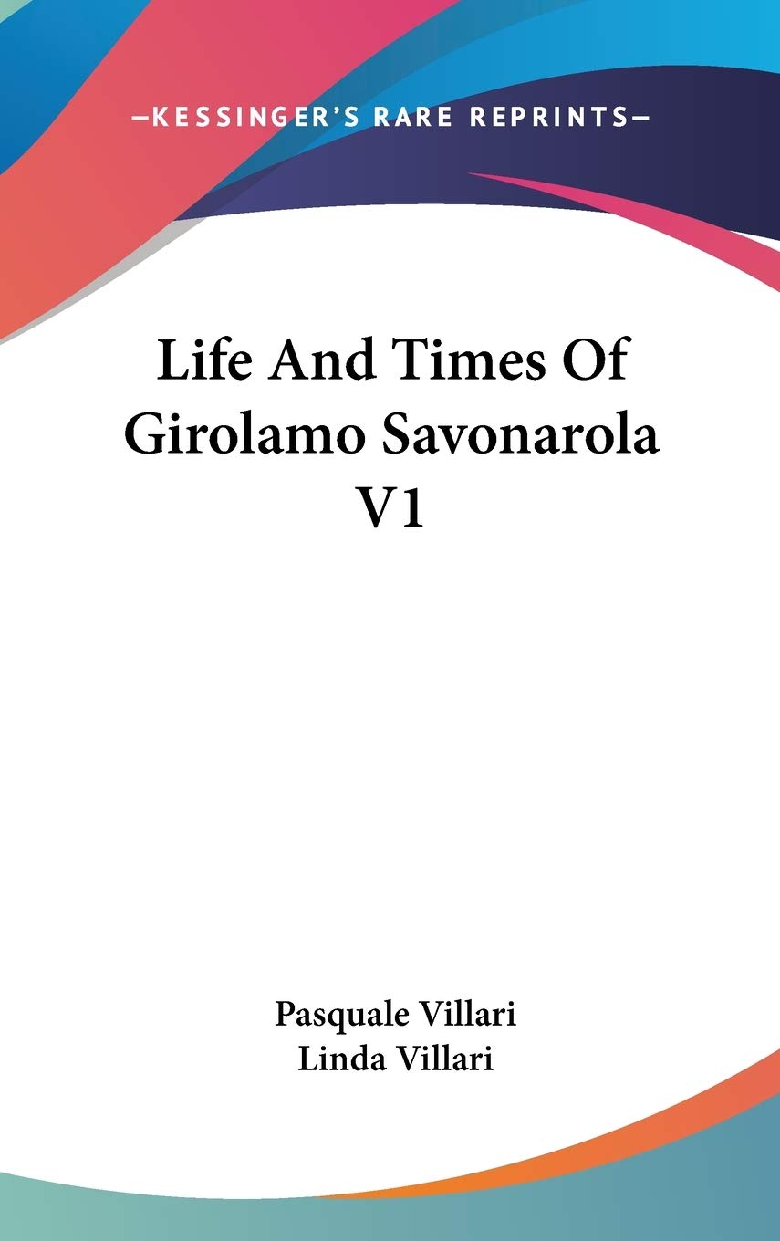 Life And Times Of Girolamo Savonarola V1 Essays & Short Stories