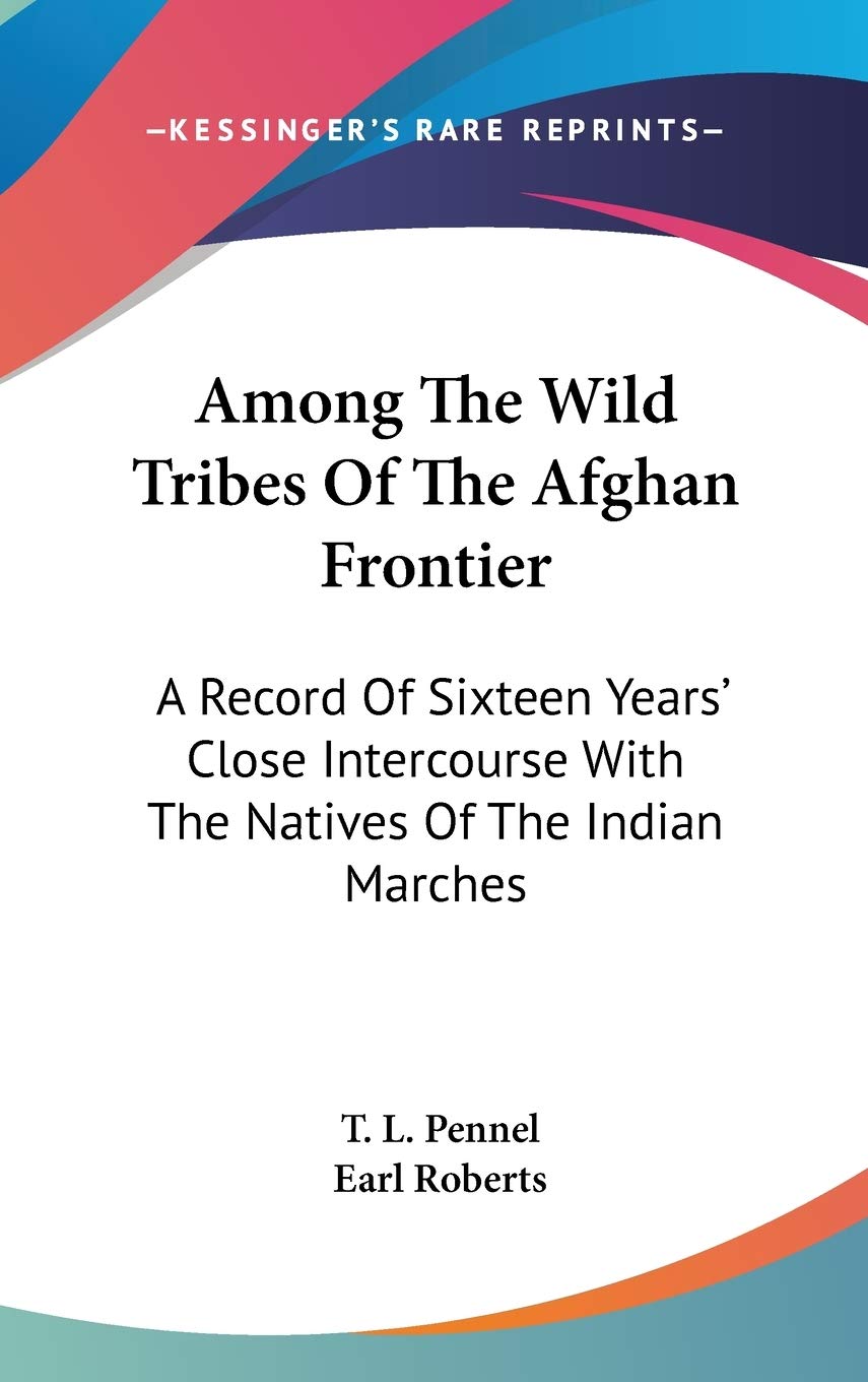 Among the Wild Tribes of the Afghan Frontier: A Record of Sixteen Years' Close Intercourse With the Natives of the Indian Marches Contemporary literature Books