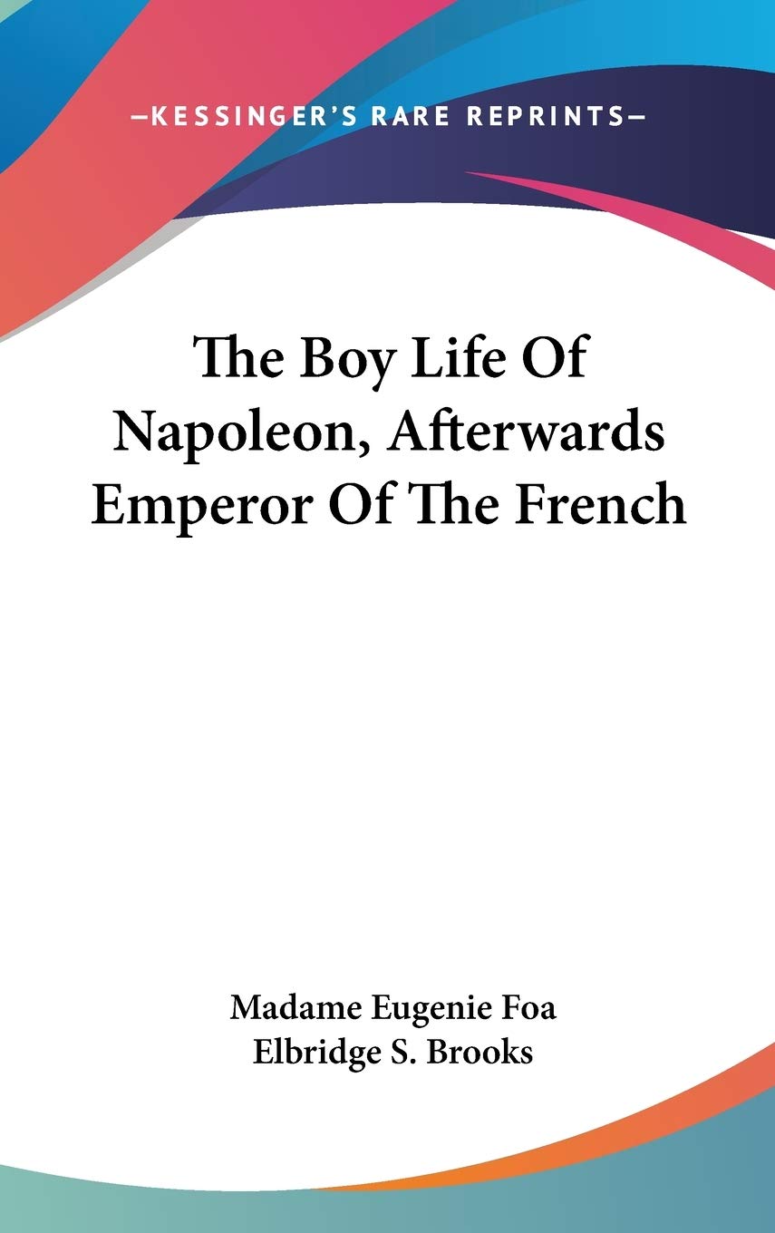 The Boy Life Of Napoleon, Afterwards Emperor Of The French Contemporary literature Books