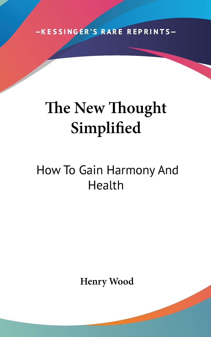 The New Thought Simplified: How to Gain Harmony and Health Philosophy