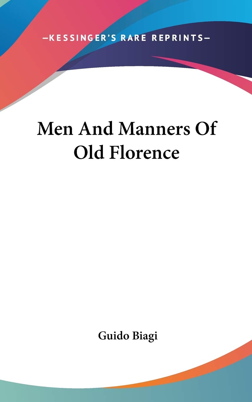 Men And Manners Of Old Florence Business, Finance & Career