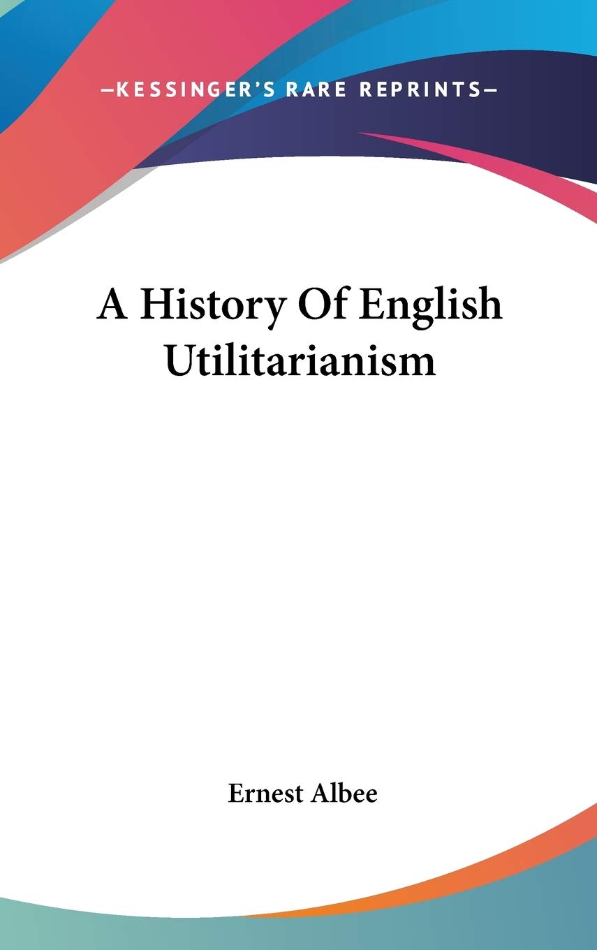 A History of English Utilitarianism Philosophy