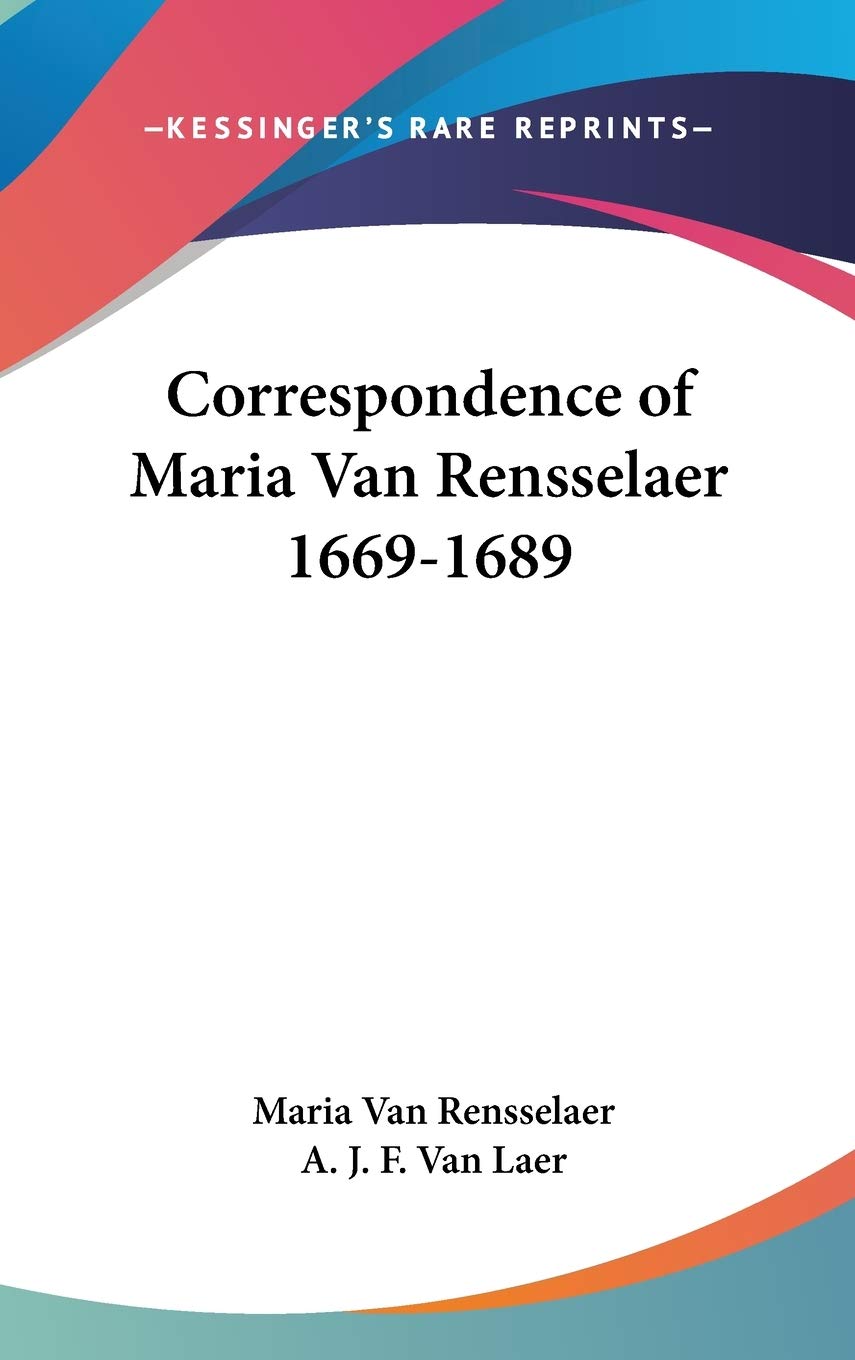 Correspondence of Maria Van Rensselaer 1669-1689 Essays & Short Stories
