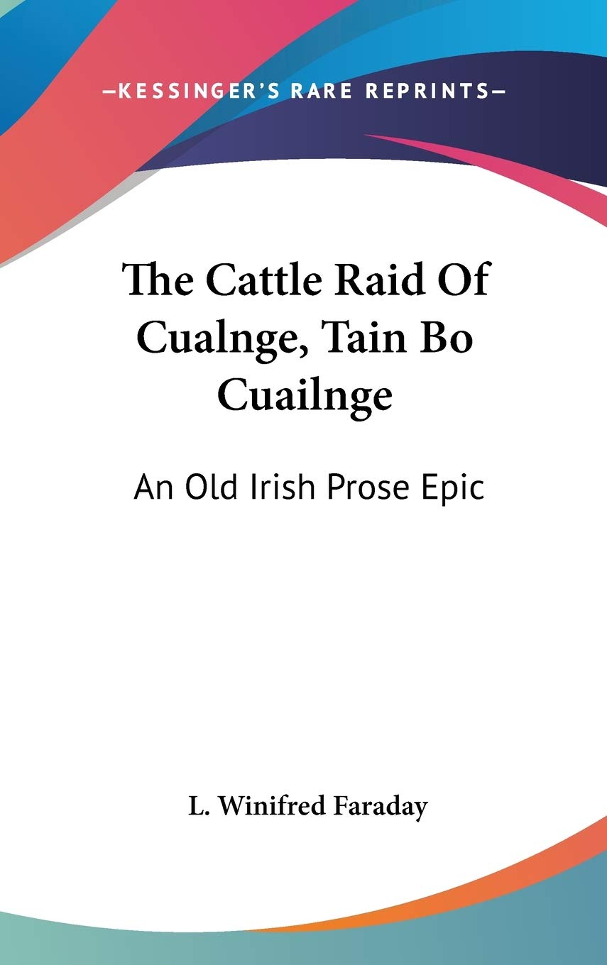 The Cattle Raid of Cualnge, Tain Bo Cuailnge: An Old Irish Prose Epic Poetry