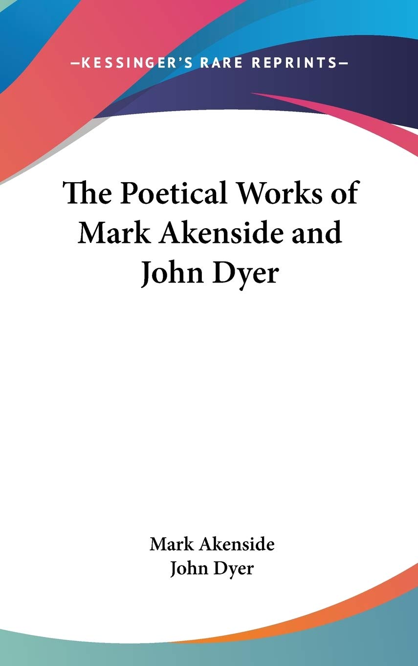The Poetical Works of Mark Akenside and John Dyer Poetry