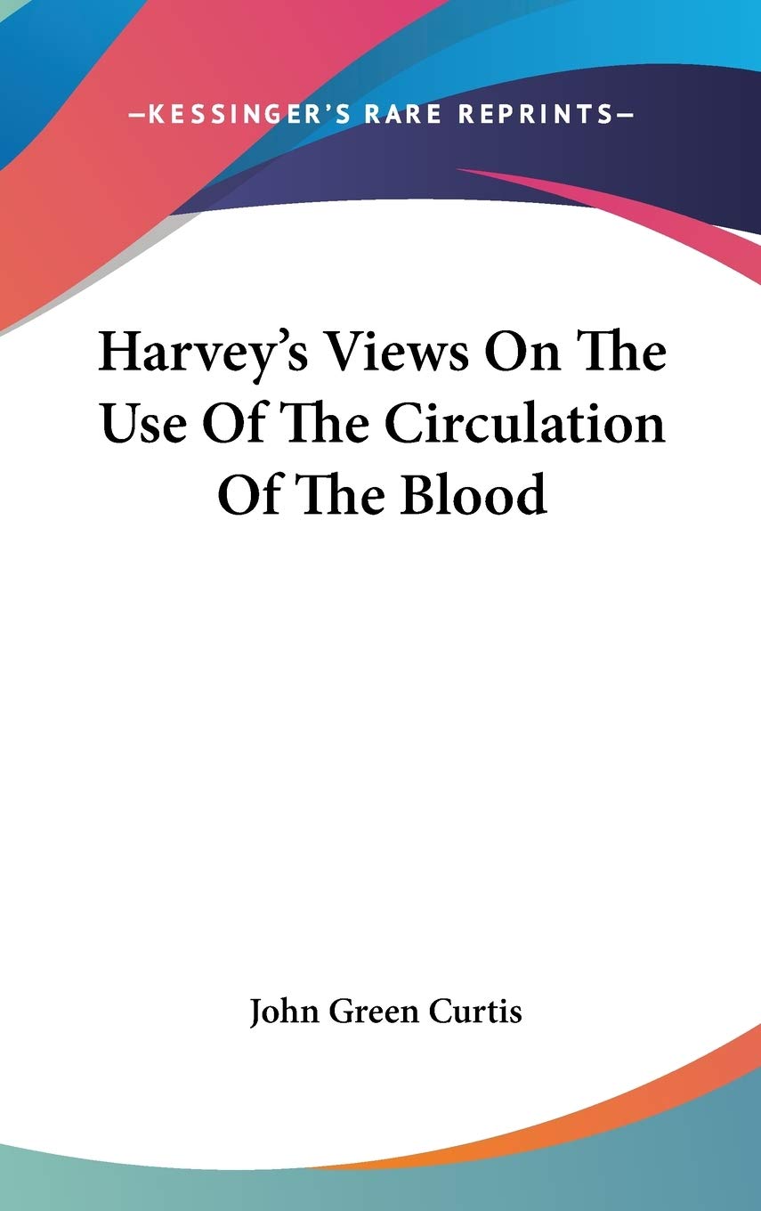 Harvey's Views on the Use of the Circulation of the Blood Natural Sciences