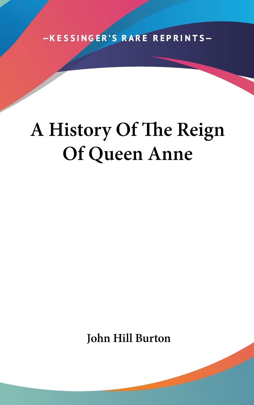A History of the Reign of Queen Anne Politics & History
