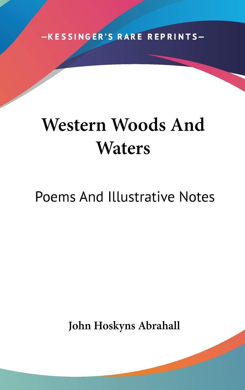 Western Woods And Waters: Poems And Illustrative Notes Poetry