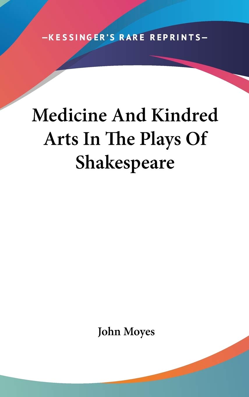 Medicine And Kindred Arts In The Plays Of Shakespeare Medicine