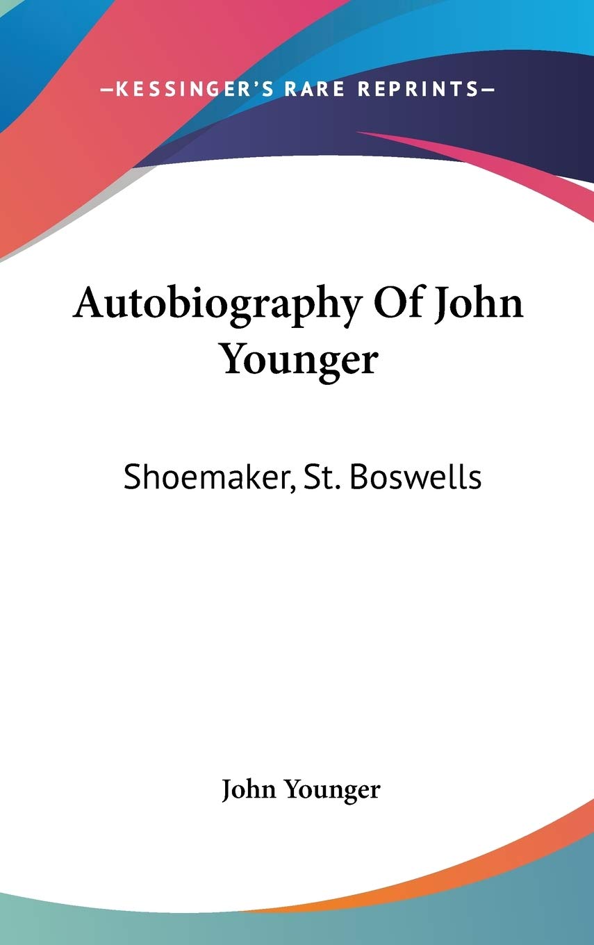 Autobiography of John Younger: Shoemaker, St. Boswells Art & Literature