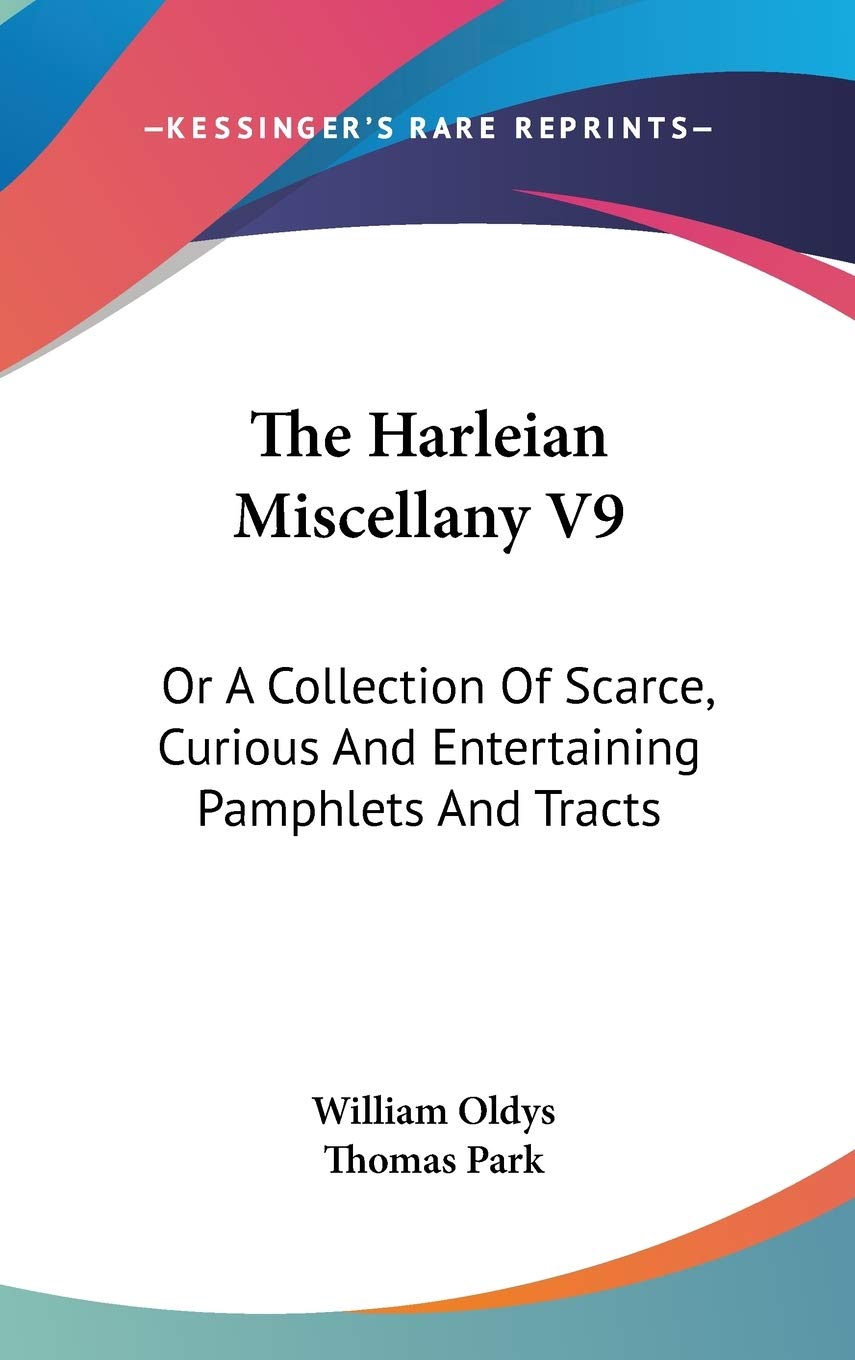 The Harleian Miscellany V9: Or A Collection Of Scarce, Curious And Entertaining Pamphlets And Tracts Essays & Short Stories
