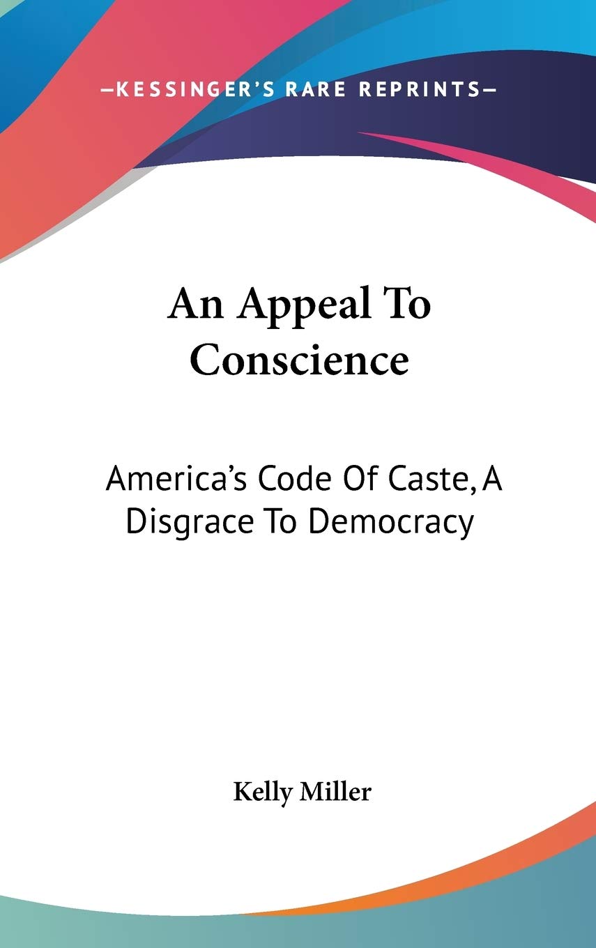 An Appeal To Conscience: America's Code Of Caste, A Disgrace To Democracy Essays & Short Stories
