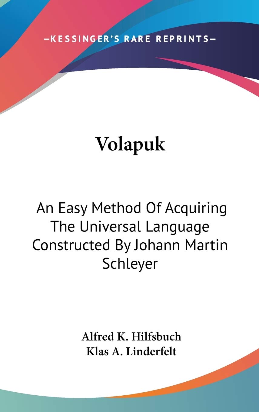Volapuk: An Easy Method of Acquiring the Universal Language Constructed by Johann Martin Schleyer Philosophy