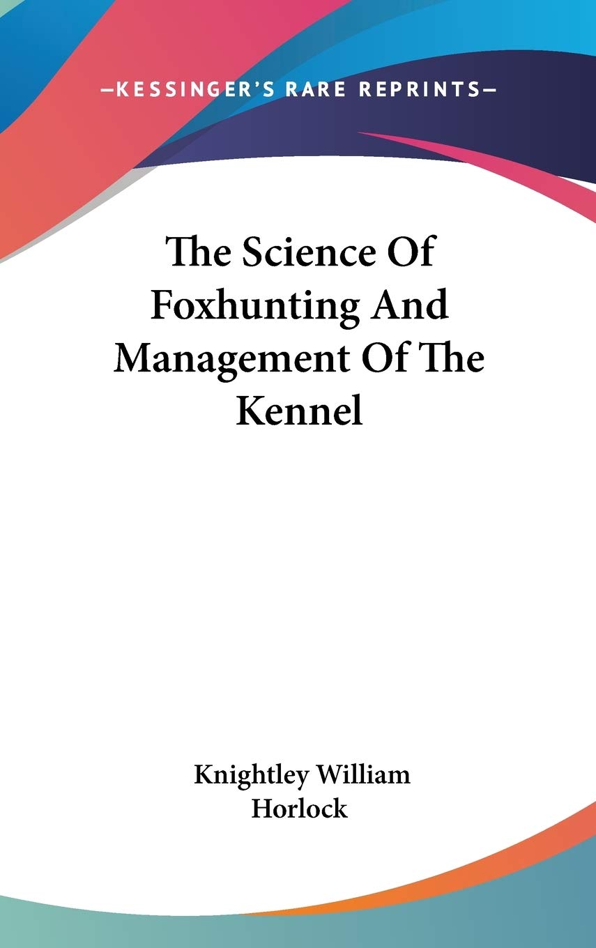 The Science Of Foxhunting And Management Of The Kennel Learning & Reference