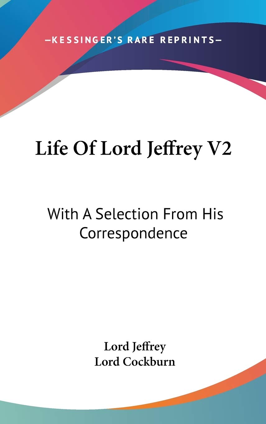 Life Of Lord Jeffrey V2: With A Selection From His Correspondence Art & Literature