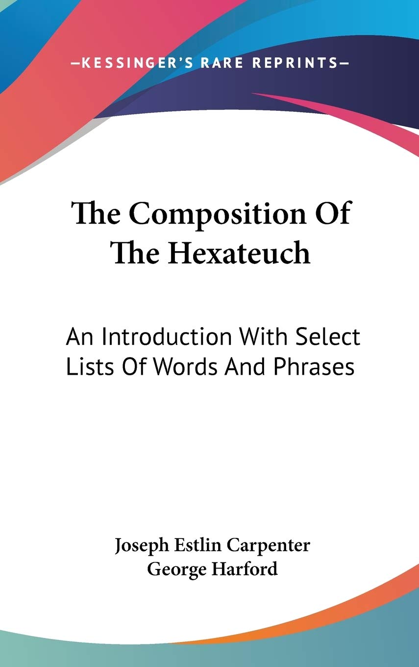 The Composition Of The Hexateuch: An Introduction With Select Lists Of Words And Phrases Reference Books