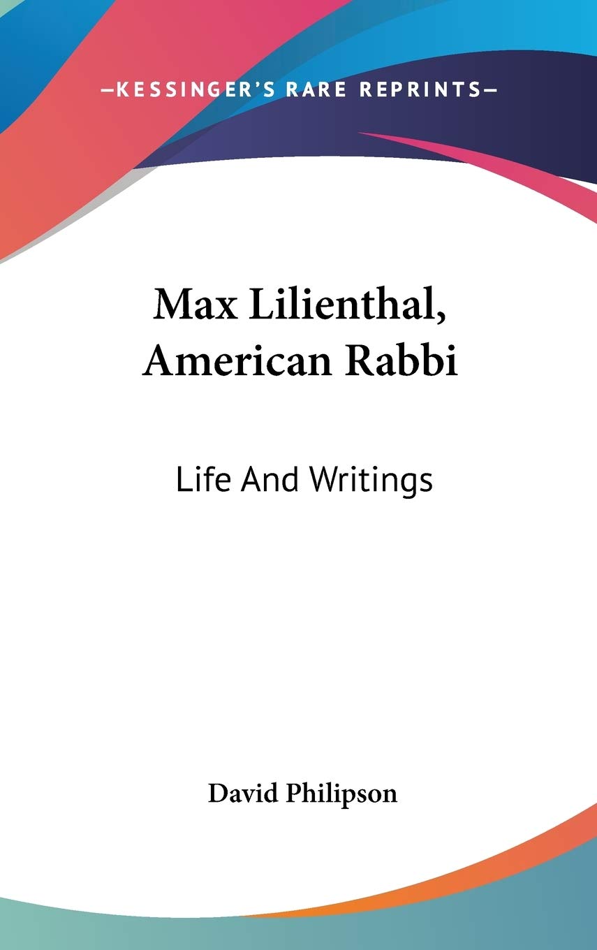 Max Lilienthal, American Rabbi: Life And Writings International