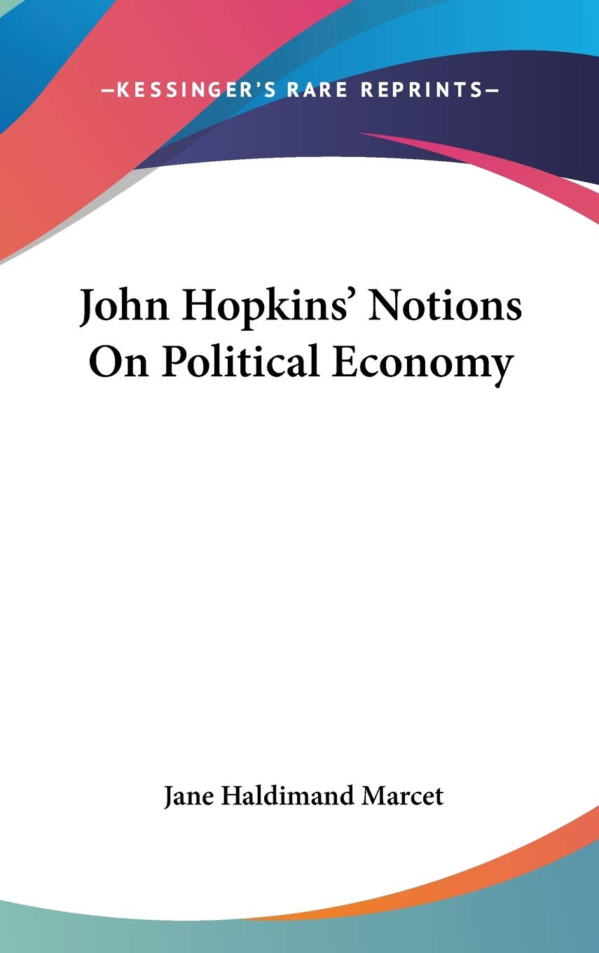 John Hopkins' Notions On Political Economy Philosophy