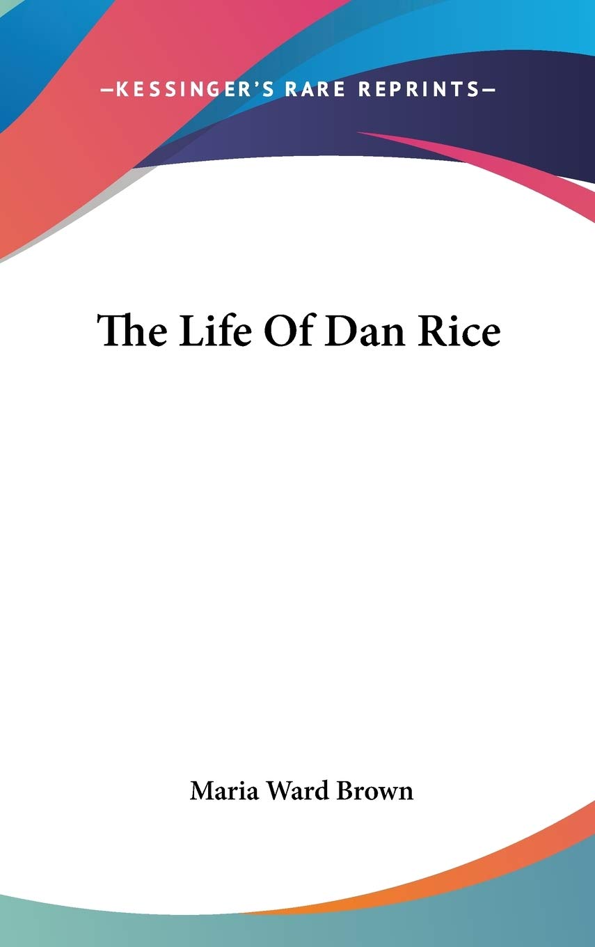 The Life Of Dan Rice Art & Literature