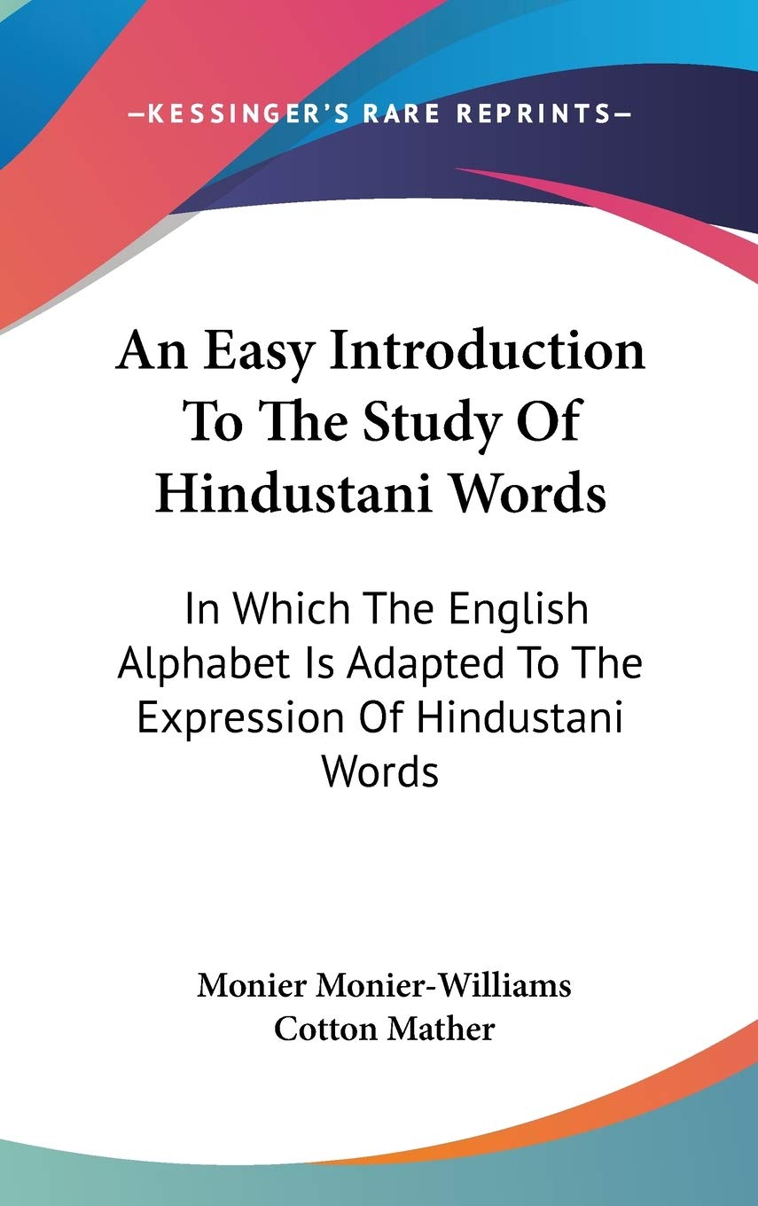 An Easy Introduction To The Study Of Hindustani Words: In Which The English Alphabet Is Adapted To The Expression Of Hindustani Words Philosophy