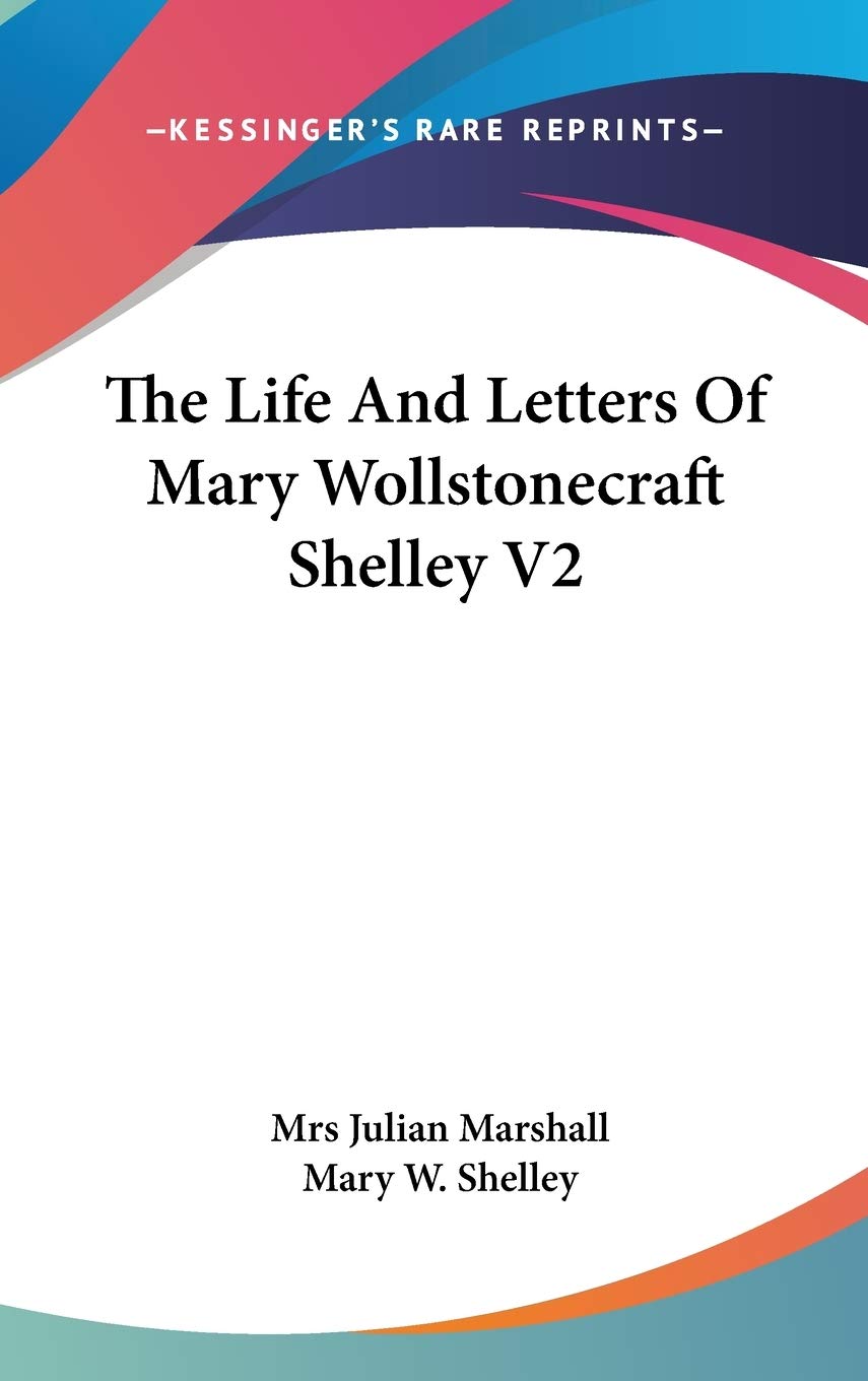 The Life And Letters Of Mary Wollstonecraft Shelley V2 Essays & Short Stories