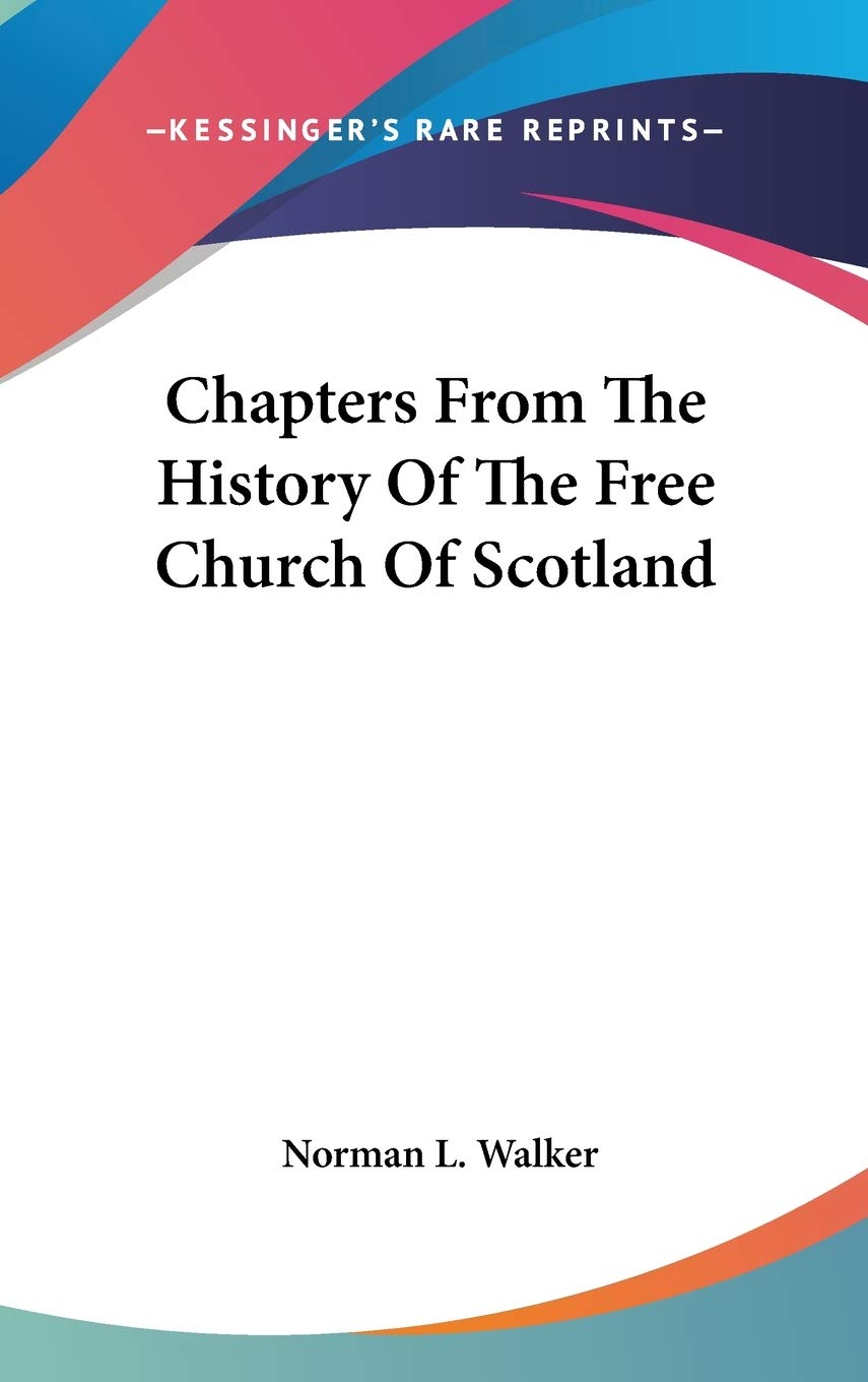 Chapters From The History Of The Free Church Of Scotland Politics & History