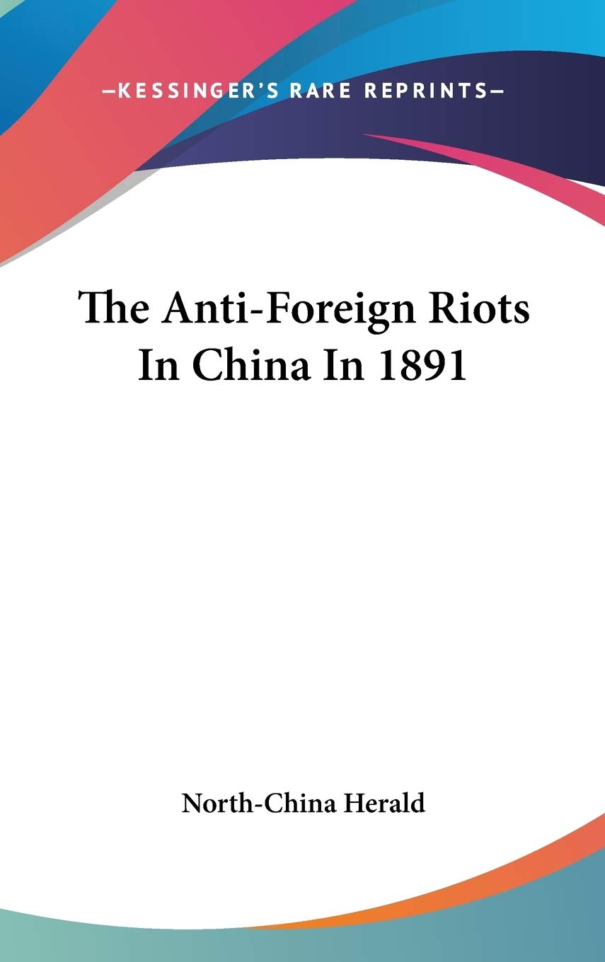 The Anti-Foreign Riots In China In 1891 Philosophy