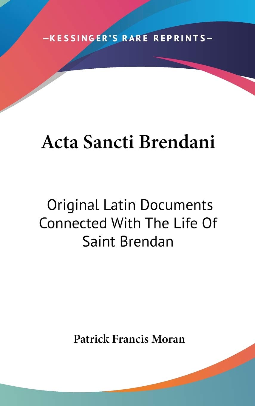 Acta Sancti Brendani: Original Latin Documents Connected With The Life Of Saint Brendan Art & Literature