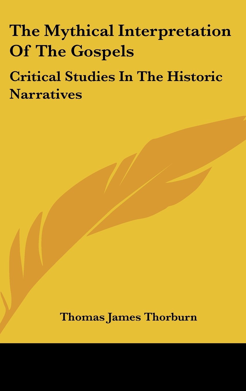 The Mythical Interpretation Of The Gospels: Critical Studies In The Historic Narratives General education