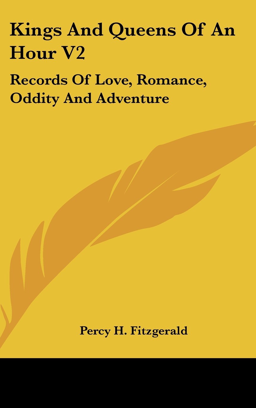 Kings And Queens Of An Hour V2: Records Of Love, Romance, Oddity And Adventure Books
