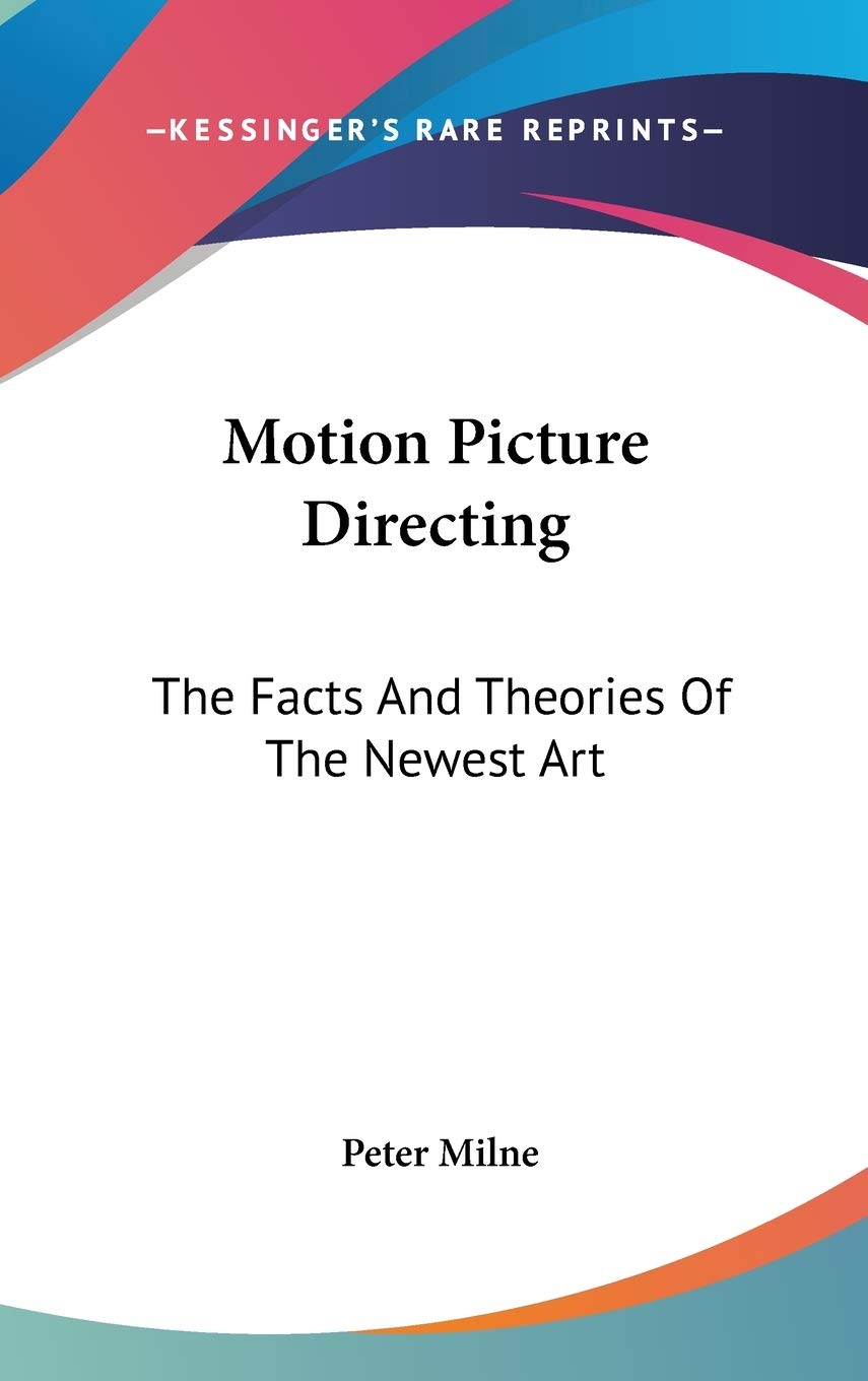 Motion Picture Directing: The Facts And Theories Of The Newest Art Art & Literature Books
