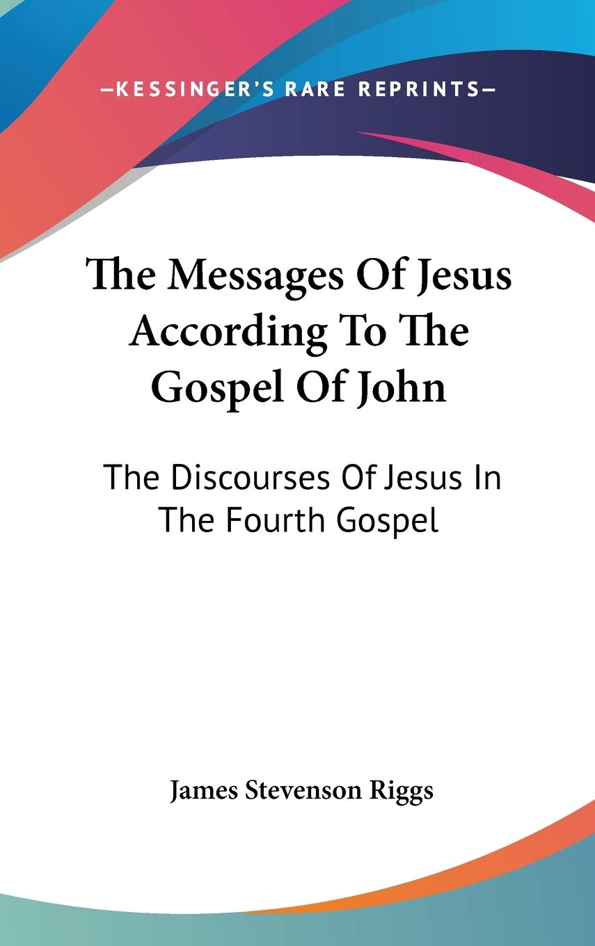 The Messages Of Jesus According To The Gospel Of John: The Discourses Of Jesus In The Fourth Gospel Religion & Esotericism