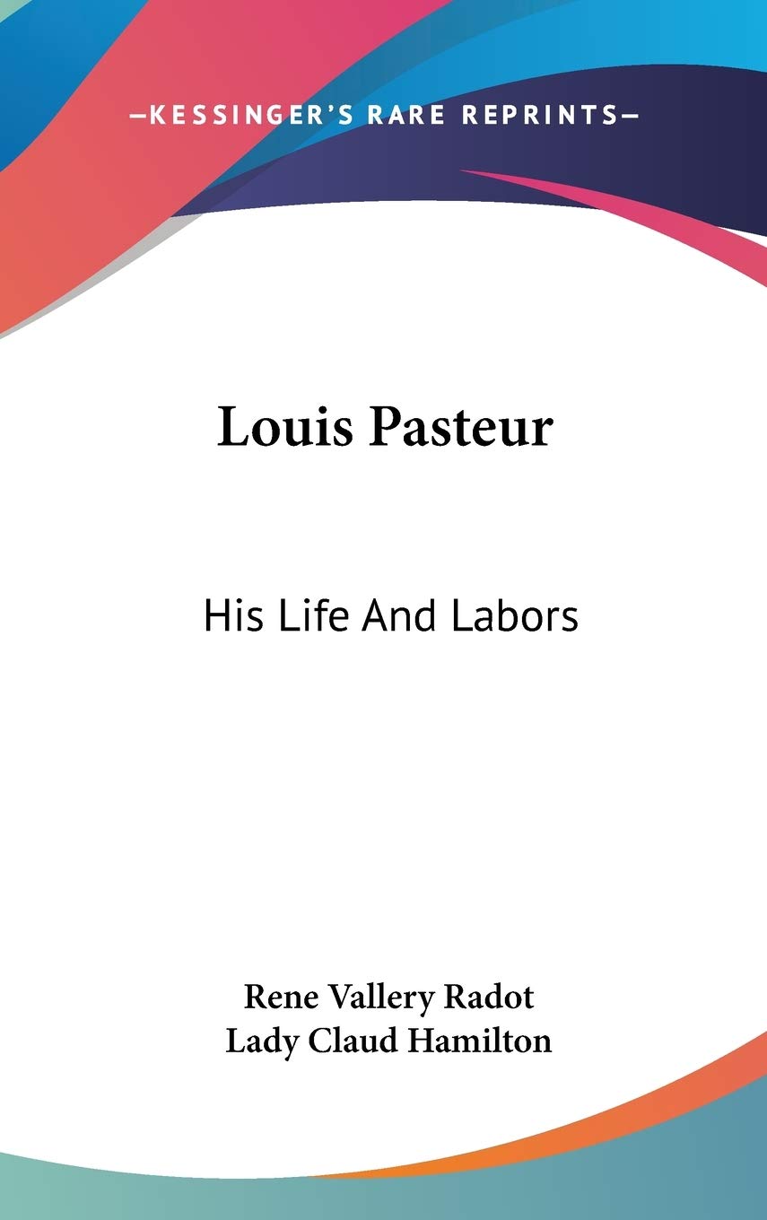 Louis Pasteur: His Life and Labors Art & Literature