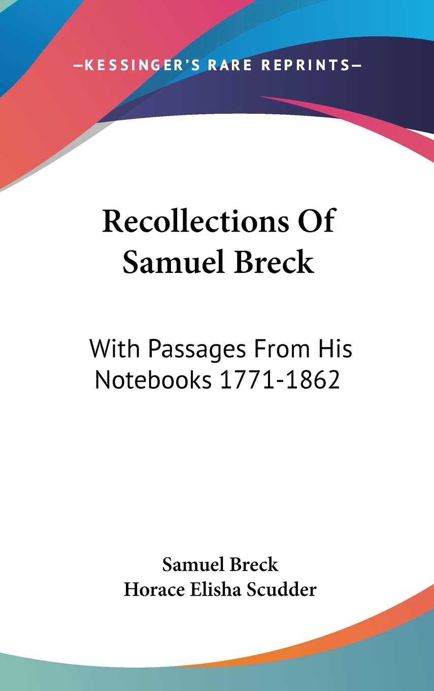 Recollections Of Samuel Breck: With Passages From His Notebooks 1771-1862 Essays & Short Stories