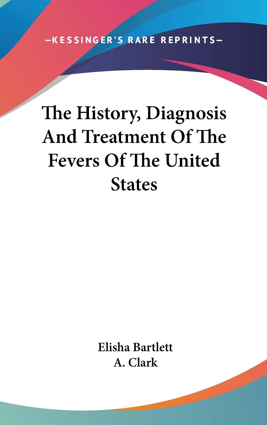 The History, Diagnosis And Treatment Of The Fevers Of The United States Politics & History