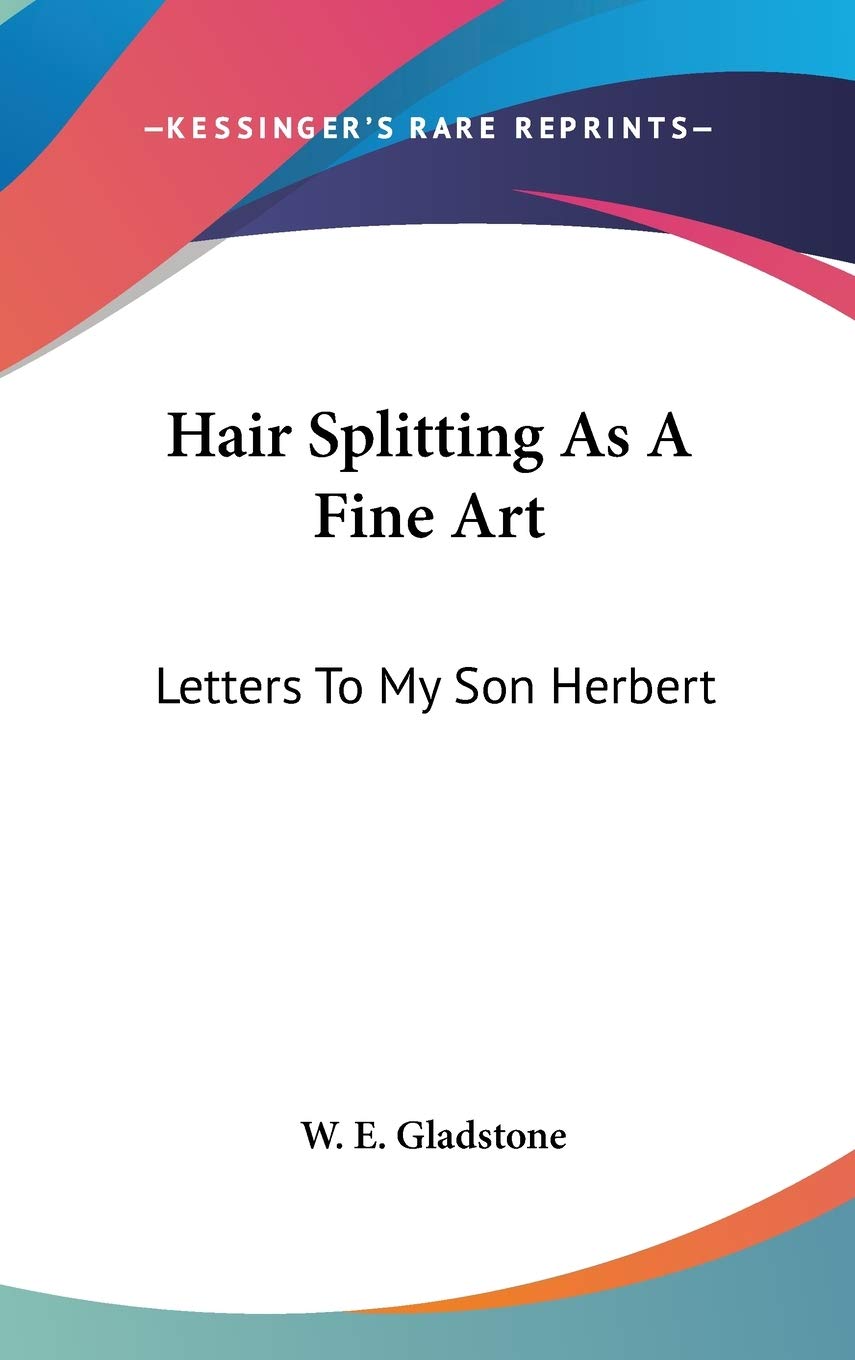 Hair Splitting As A Fine Art: Letters To My Son Herbert Essays & Short Stories