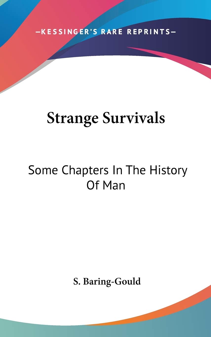 Strange Survivals: Some Chapters In The History Of Man Politics & History