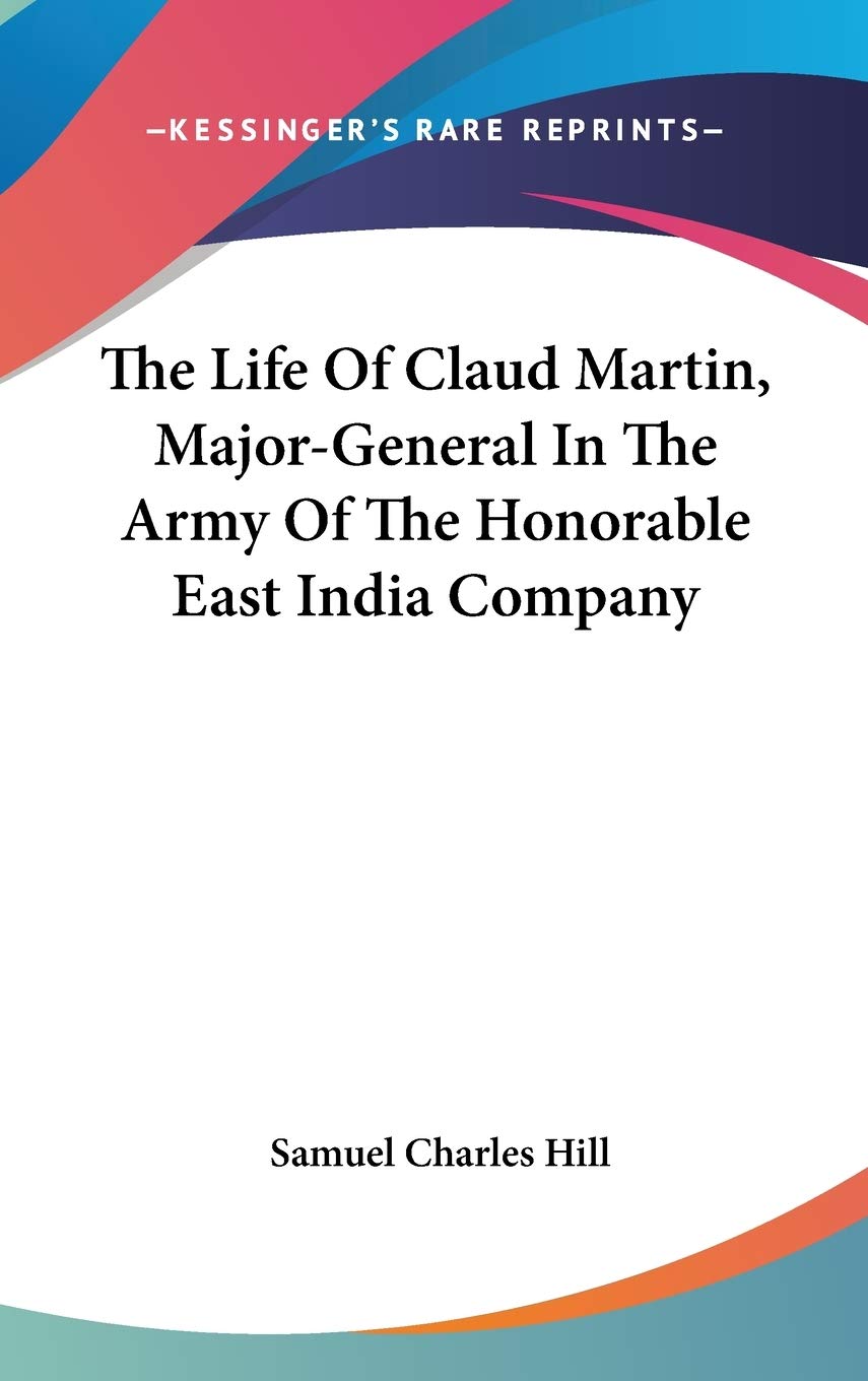 The Life Of Claud Martin, Major-General In The Army Of The Honorable East India Company Art & Literature Books