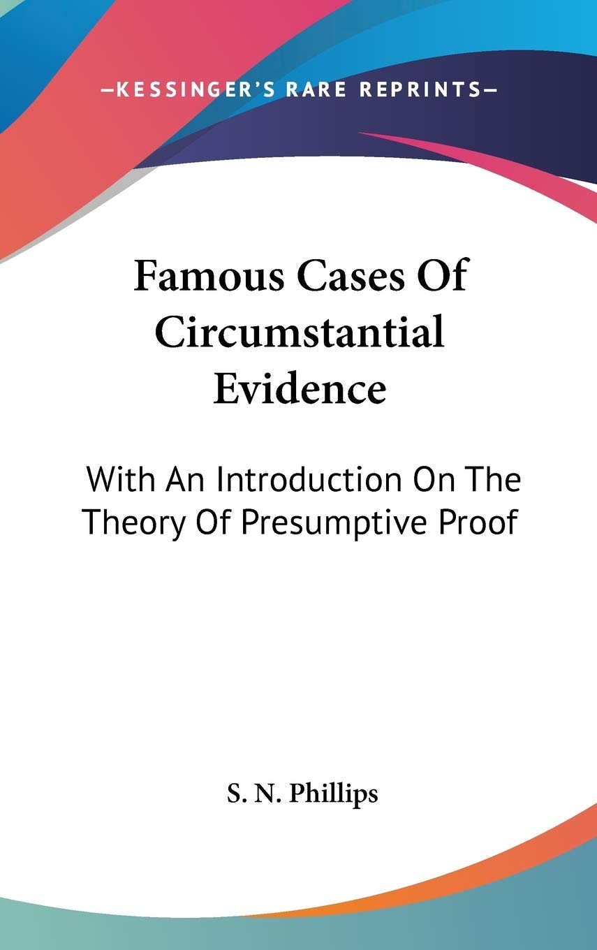 Famous Cases Of Circumstantial Evidence: With An Introduction On The Theory Of Presumptive Proof Law