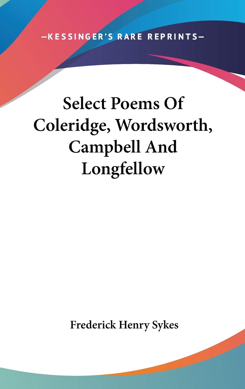 Select Poems Of Coleridge, Wordsworth, Campbell And Longfellow Poetry