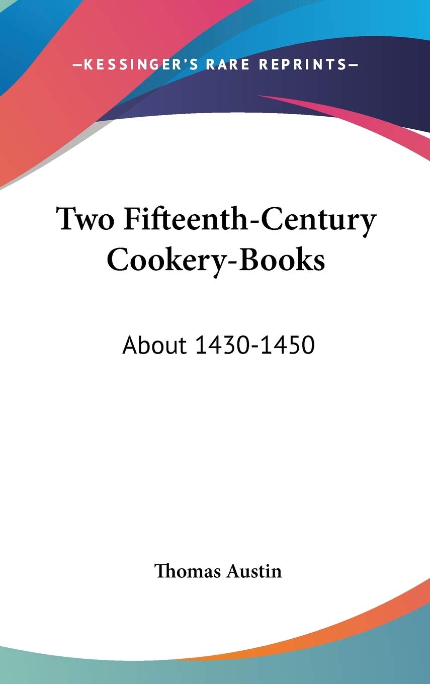 Two Fifteenth-century Cookery-books: About 1430-1450 Social Sciences