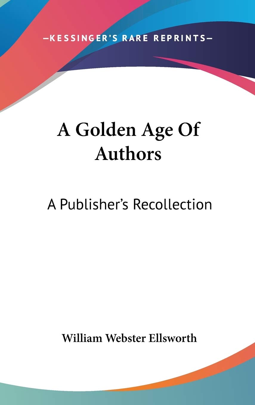 A Golden Age Of Authors: A Publisher's Recollection Contemporary literature