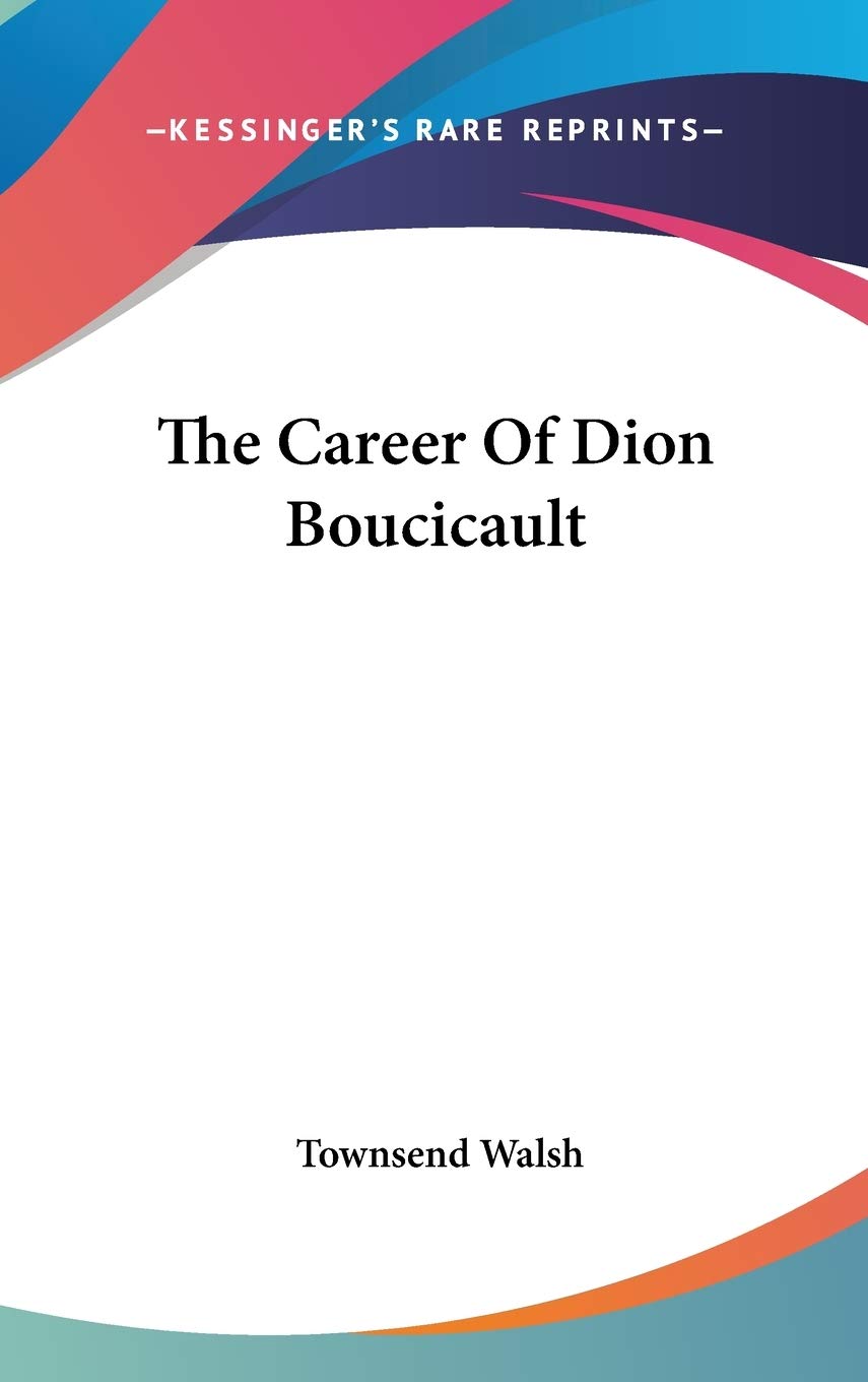 The Career Of Dion Boucicault Contemporary literature