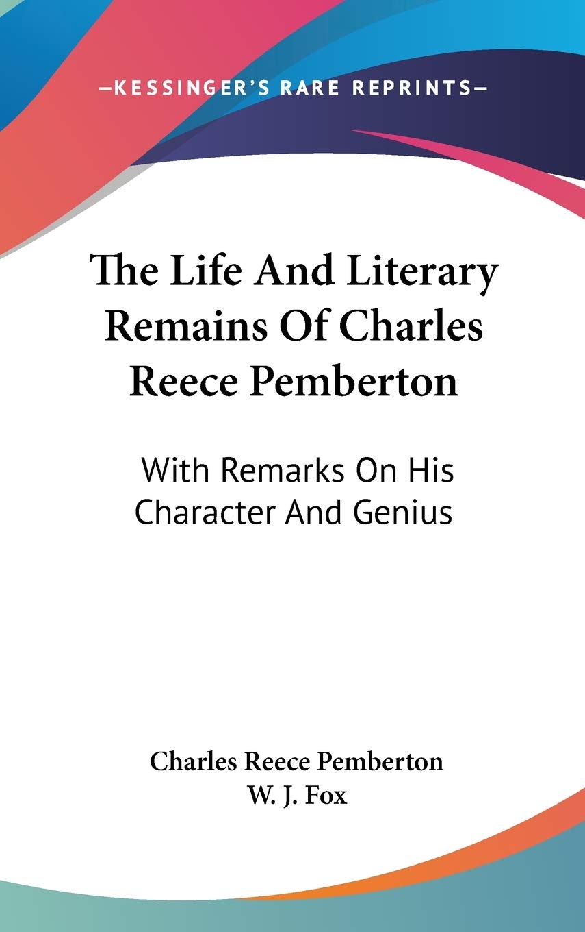 The Life And Literary Remains Of Charles Reece Pemberton: With Remarks On His Character And Genius Art & Literature Books