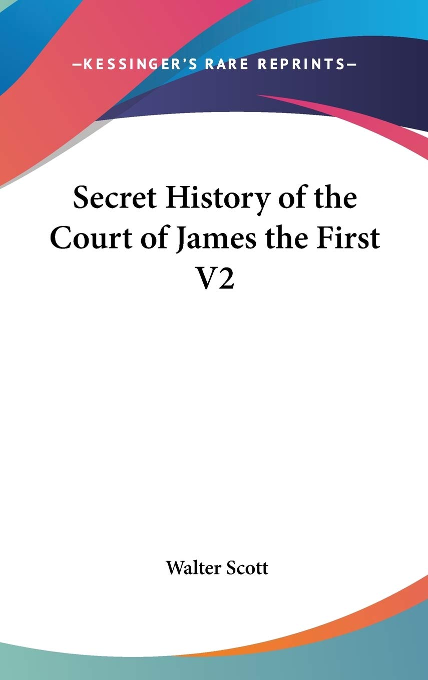 Secret History of the Court of James the First V2 Politics & History