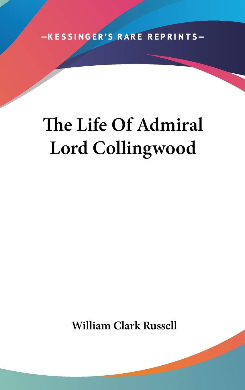 The Life of Admiral Lord Collingwood Art & Literature