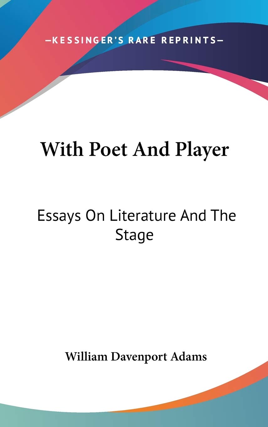 With Poet And Player: Essays On Literature And The Stage Philosophy