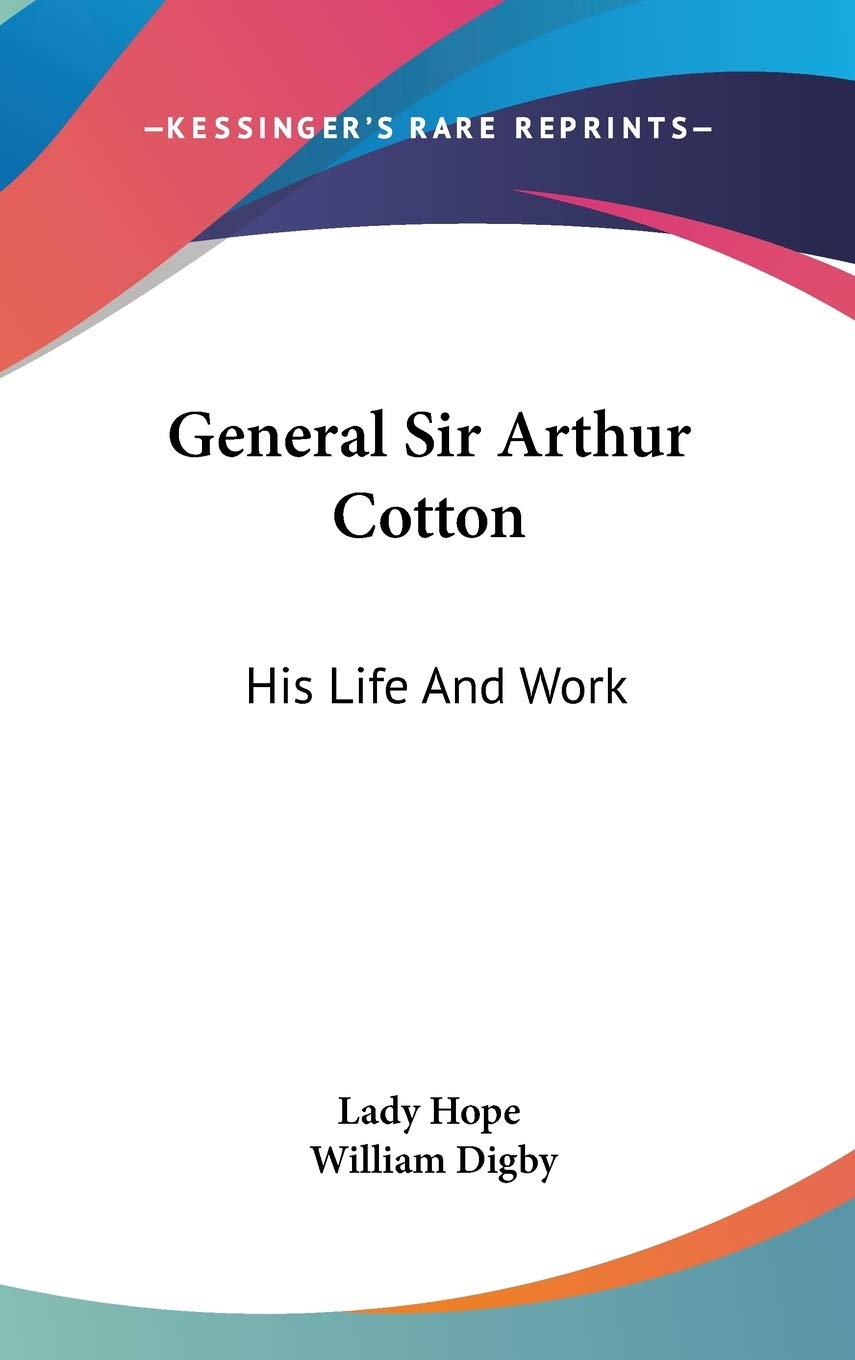 General Sir Arthur Cotton: His Life and Work Art & Literature